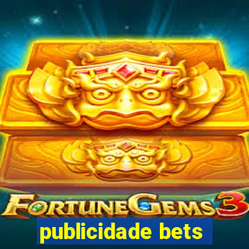 publicidade bets